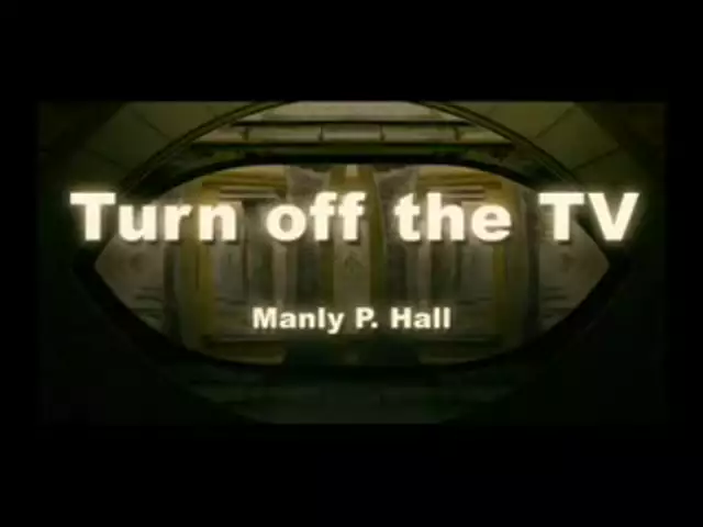 Manly P. Hall - Turn off the TV!
